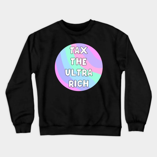 Tax The Ultra Rich Crewneck Sweatshirt by Football from the Left